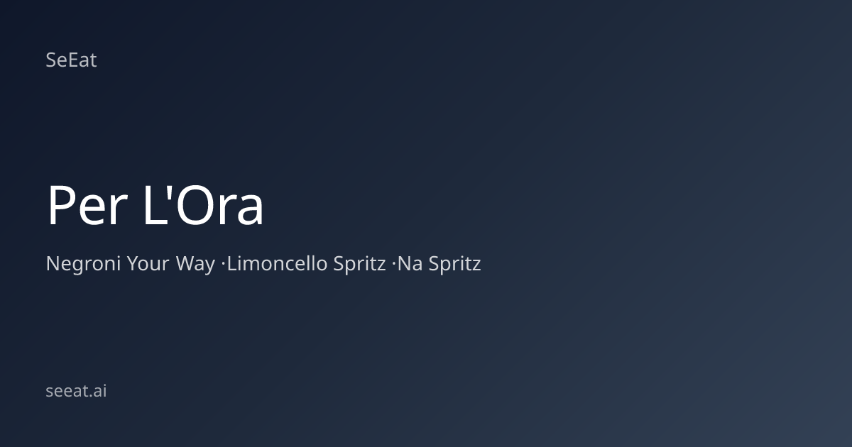 Per L'Ora Menu & Prices (United States) | SeEat